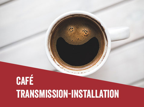 Café installation transmission